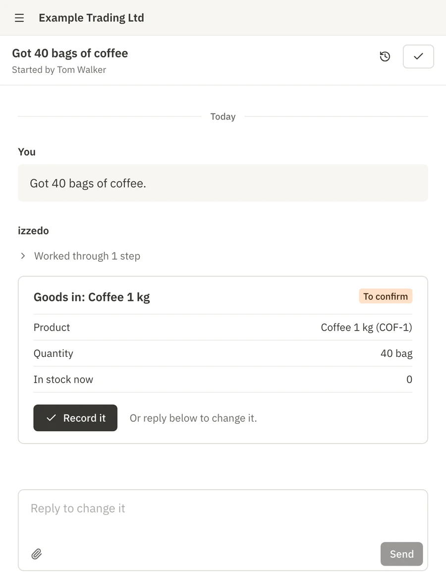 izzedo base: a warehouse member writes Got 40 bags of coffee, and the app shows a Goods in card with the product, the quantity and the stock now, and a Record it button.